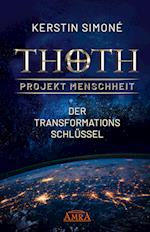Thoth - Projekt Menschheit: Der Transformationsschlüssel