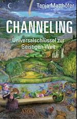 CHANNELING. Universalschlüssel zur Geistigen Welt