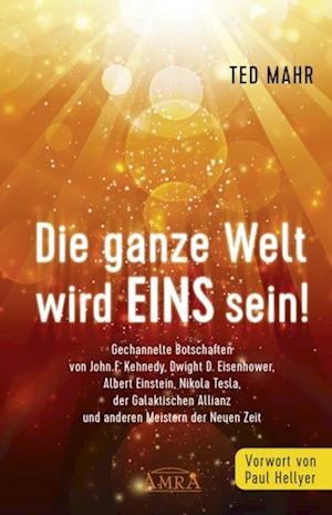 Die ganze Welt wird Eins sein!