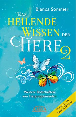 DAS HEILENDE WISSEN DER TIERE Band 2: Weitere Botschaften von Tiergruppenseelen