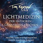 LICHTMEDIZIN DER HATHOREN - GEWAHRSEIN ERHÖHEN: Heilung durch Energieströme deiner positiven Zukunft