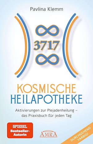 KOSMISCHE HEILAPOTHEKE: Aktivierung der Plejadenheilung - das Praxisbuch mit Heilsymbolen, Botschaften und Meditationen (Das neue Werk der SPIEGEL-Bestsellerautorin!)