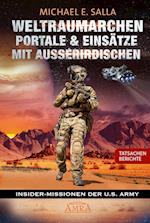 WELTRAUMARCHEN, PORTALE & EINSÄTZE MIT AUSSERIRDISCHEN: Tatsachenberichte von Insider-Missionen der U.S. Army