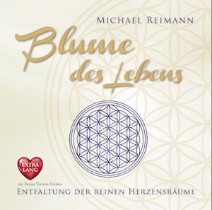 BLUME DES LEBENS [EXTRA LANGE JUBILÄUMS-AUSGABE]: Entfaltung der reinen Herzensräume - mit Bonus Version Frieden