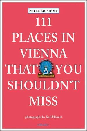 111 Places in Vienna That You Shouldn't Miss