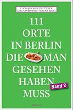 111 Orte in Berlin, die man gesehen haben muss. Band 2