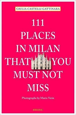 111 Places in Milan That You Must Not Miss