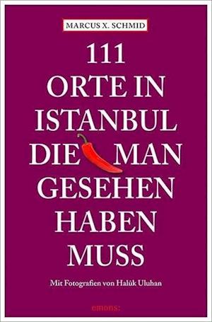 111 Orte in Istanbul, die man gesehen haben muss