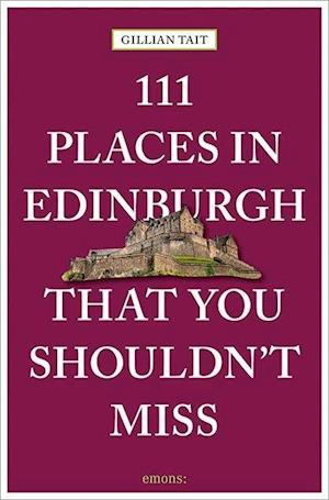 111 Places in Edinburgh That You Must Not Miss