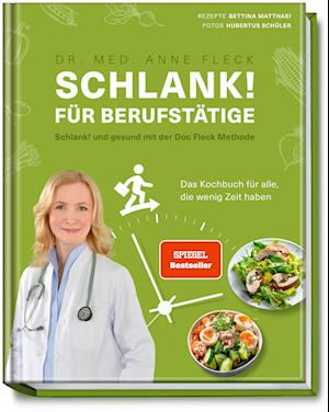 Schlank! für Berufstätige - Schlank! und gesund mit der Doc Fleck Methode