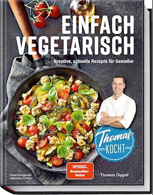 Thomas kocht: einfach vegetarisch