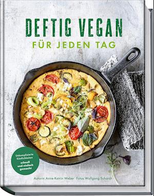 Deftig vegan für jeden Tag