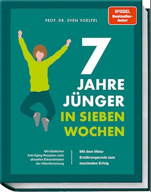 7 Jahre jünger in 7 Wochen