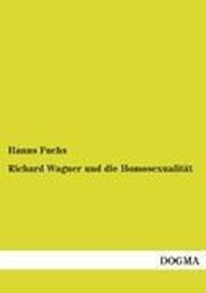 Richard Wagner Und Die Homosexualitat