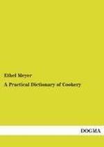 A Practical Dictionary of Cookery