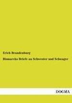 Bismarcks Briefe an Schwester Und Schwager