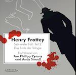 Henry Frottey - Sein erster Fall: Teil 2 -Das Ende der Trilogie