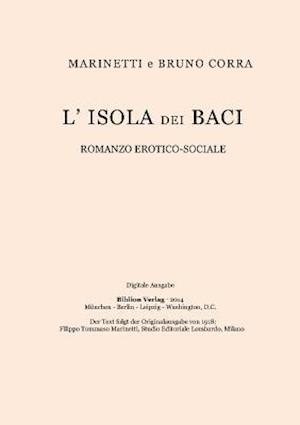 L''isola dei baci: romanzo erotico-sociale Marinetti e Bruno Corra.