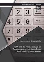 SEPA und die Veränderungen im Zahlungsverkehr: Mit besonderem Hinblick auf Payment-Services