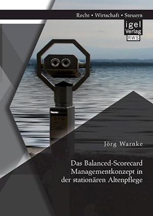 Das Balanced-Scorecard Managementkonzept in Der Stationaren Altenpflege