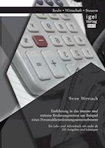 Einführung in das interne und externe Rechnungswesen am Beispiel eines Personaldienstleistungsunternehmens: Ein Lehr- und Arbeitsbuch mit mehr als 100 Aufgaben und Lösungen