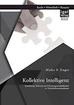 Kollektive Intelligenz: Entstehung, Relevanz und Nutzungsmöglichkeiten in Wirtschaftsunternehmen