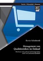 Management von Qualitätsrisiken im Einkauf: Wie lassen sich qualitativ hochwertige Güter sicher von Lieferanten beziehen?