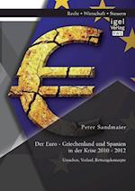 Der Euro - Griechenland Und Spanien in Der Krise 2010 - 2012