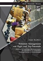Retention Management von High- und Top-Potentials: Ableitung von langfristigen Bindungsstrategien für Unternehmen aus nachhaltigen Bindungselementen in Paarbeziehungen