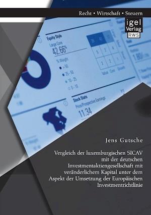 Vergleich Der Luxemburgischen Sicav Mit Der Deutschen Investmentaktiengesellschaft Mit Veranderlichem Kapital Unter Dem Aspekt Der Umsetzung Der Europ