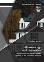 Altersvorsorge und Immobilien: Das deutsche und amerikanische System in der kritischen Analyse