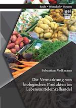 Die Vermarktung von biologischen Produkten im Lebensmitteleinzelhandel