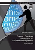 Customer Experience Management im B2B-Dienstleistungsbereich: Konzeption eines entscheidungsorientierten Managementansatzes