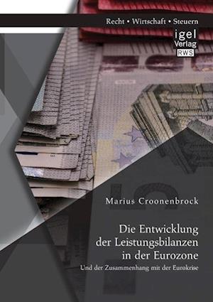 Die Entwicklung der Leistungsbilanzen in der Eurozone und der Zusammenhang mit der Eurokrise