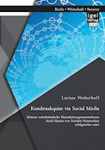 Kundenakquise via Social Media. Können mittelständische Dienstleistungsunternehmen durch Einsatz von Sozialen Netzwerken erfolgreicher sein?