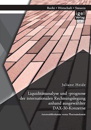 Liquiditätsanalyse und -prognose der internationalen Rechnungslegung anhand ausgewählter DAX-30-Konzerne. Automobilindustrie versus Pharmaindustrie