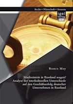 Markteintritt in Russland wagen? Analyse der interkulturellen Unterschiede auf den Geschaftserfolg deutscher Unternehmen in Russland