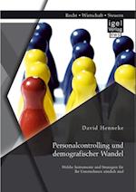 Personalcontrolling und demografischer Wandel: Welche Instrumente und Strategien fur Ihr Unternehmen nutzlich sind