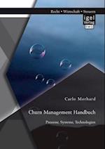 Churn Management Handbuch: Prozesse, Systeme, Technologien