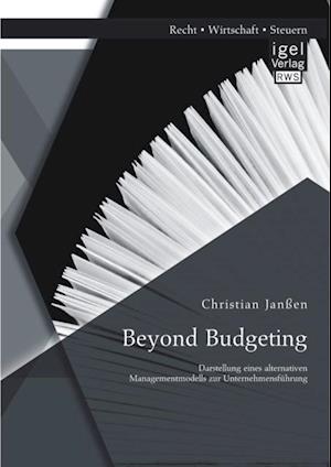 Beyond Budgeting: Darstellung eines alternativen Managementmodells zur Unternehmensfuhrung