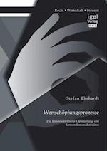 Wertschopfungsprozesse: Die kundenorientierte Optimierung von Unternehmensaktivitaten