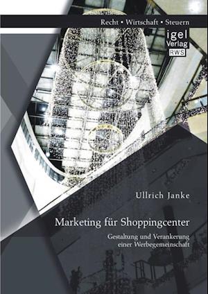 Marketing fur Shoppingcenter: Gestaltung und Verankerung einer Werbegemeinschaft