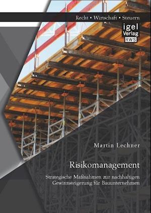 Risikomanagement: Strategische Manahmen zur nachhaltigen Gewinnsteigerung fur Bauunternehmen