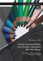 Externe Kommunikation von Diversity Aktivitaten uber Microblogs: Erfolgsfaktor in Personalmarketing und Employer Branding?