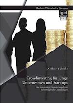 Crowdinvesting fur junge Unternehmen und Start-ups: Eine innovative Finanzierungsform fur erfolgreiche Grundungen