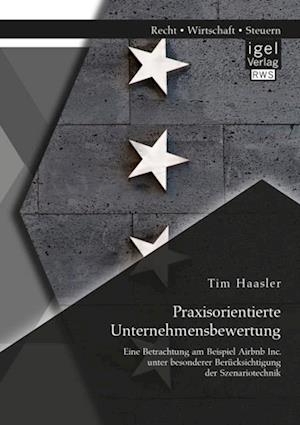 Praxisorientierte Unternehmensbewertung. Eine Betrachtung am Beispiel Airbnb Inc. unter besonderer Berucksichtigung der Szenariotechnik