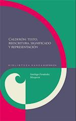 Calderón: textos, reescritura, significado y representación