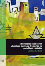 ¡Hay moros en la costa! Literatura marroquí fronteriza en castellano y catalán