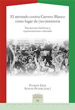 El atentado contra Carrero Blanco como lugar de (no-)memoria