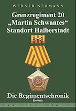 Grenzregiment 20 "Martin Schwantes" Standort Halberstadt. Die Regimentschronik